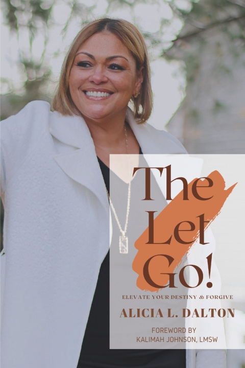 Knjiga The Let Go! Elevate Your Destiny and Forgive Alicia Dalton