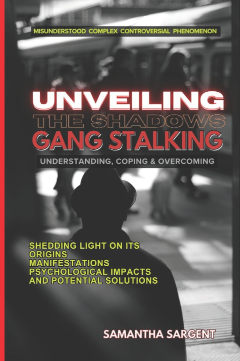 Książka Unveiling the Shadows Gang Stalking Sam Sarg