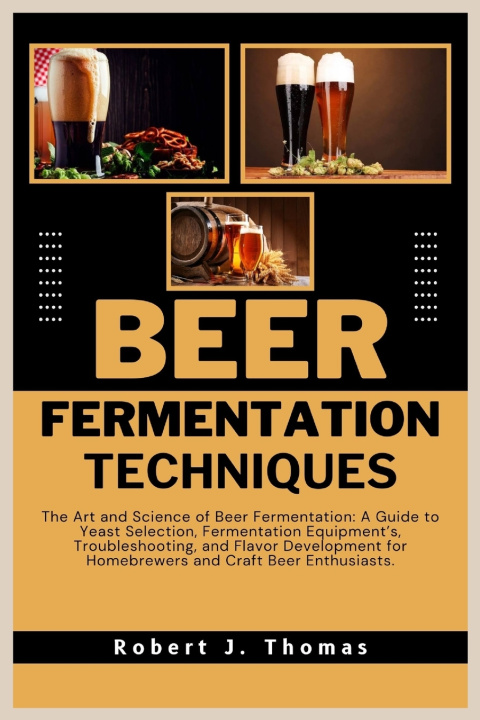 Kniha BEER FERMENTATION TECHNIQUES Robert J. Thomas