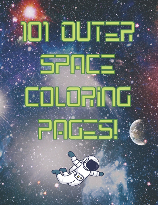 Book 101 Outer Space Coloring Pages! Michael Weston