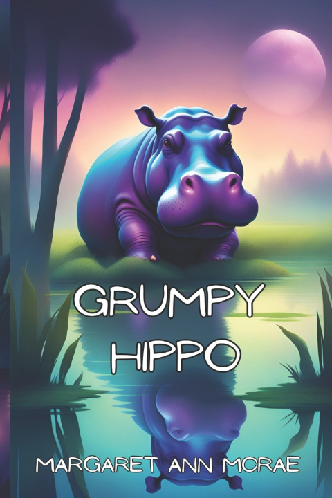 Kniha Grumpy Hippo Margaret Ann McRae