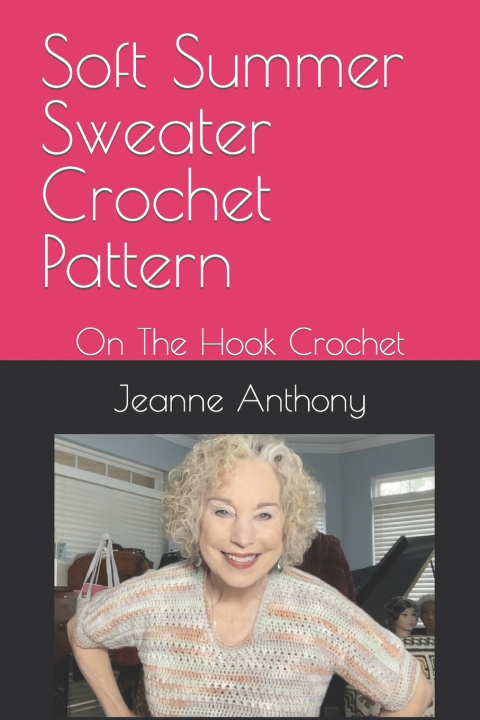 Knjiga Soft Summer Sweater Crochet Pattern Jeanne Anthony