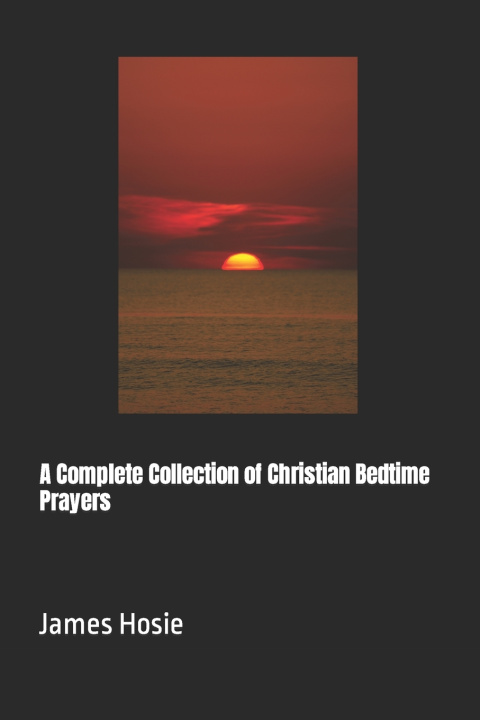 Buch A Complete Collection of Christian Bedtime Prayers James Hosie