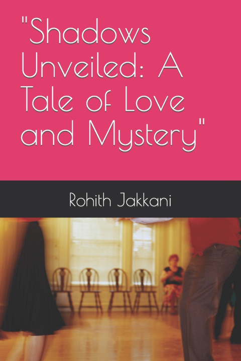 Kniha "Shadows Unveiled Rohith Jakkani
