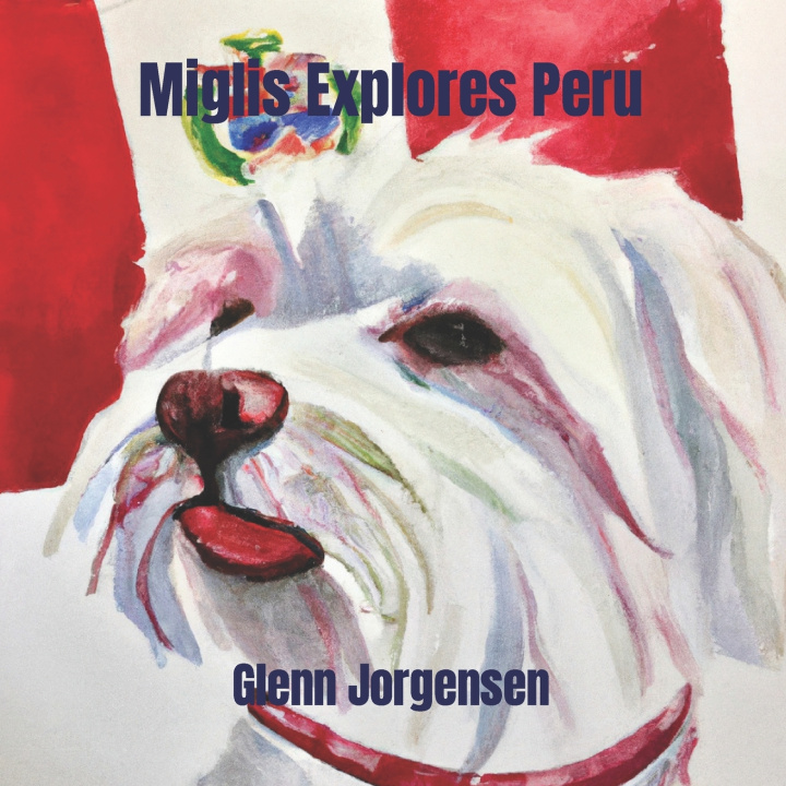 Kniha Miglis Explores Peru Glenn Jorgensen
