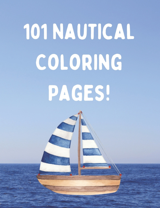Kniha 101 Nautical Coloring Pages! Michael Weston