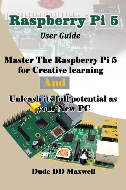 Könyv Raspberry Pi 5 User Guide Dude DD Maxwell