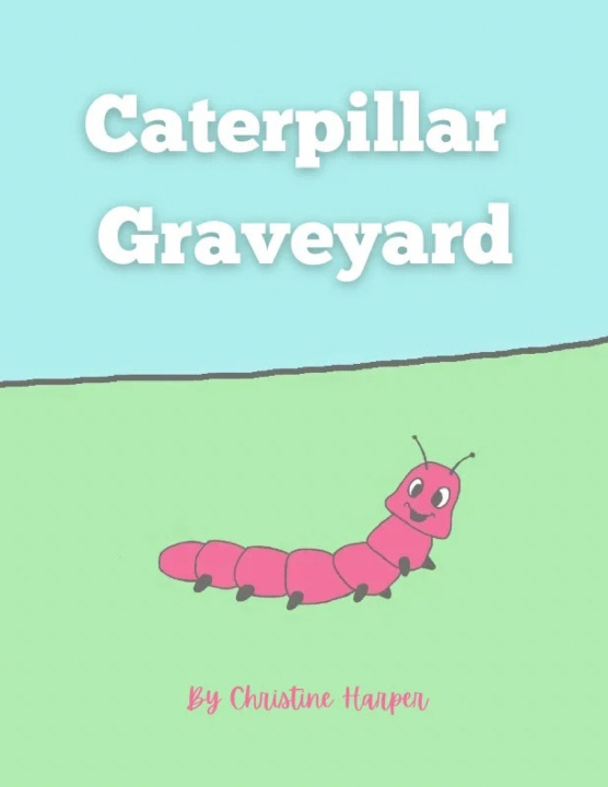 Kniha Caterpillar Graveyard Christine Harper