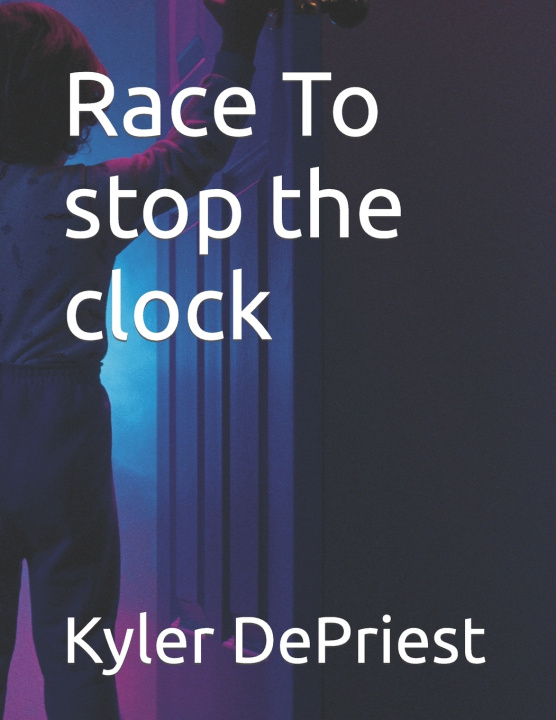 Kniha Race To stop the clock Kyler Z. DePriest
