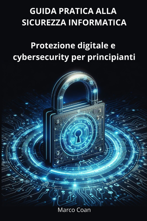 Kniha GUIDA PRATICA ALLA SICUREZZA INFORMATICA Marco Coan