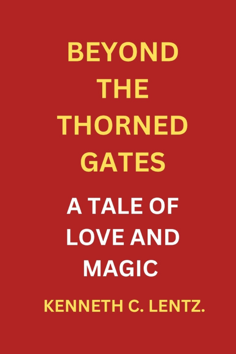 Kniha BEYOND THE THORNED GATES KENNETH C. LENTZ.