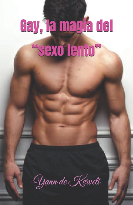 Libro Gay, la magia del "sexo lento" Yann de Kervelt