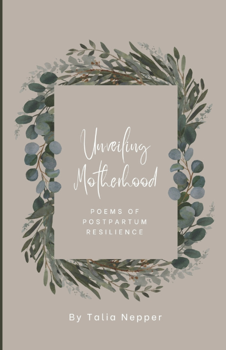 Knjiga Unveiling Motherhood Talia Nepper
