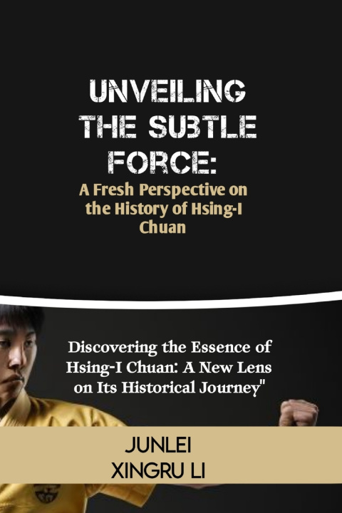 Kniha Unveiling the Subtle Force Junlei Xingru Li