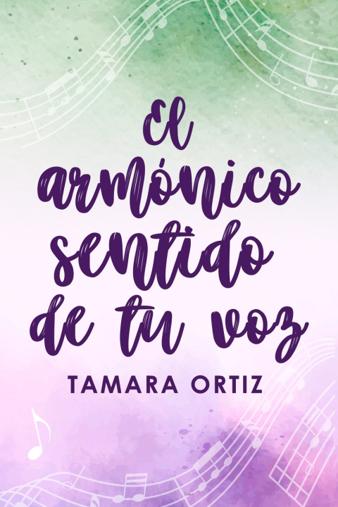 Książka El armónico sentido de tu voz Tamara Ortiz Santiago