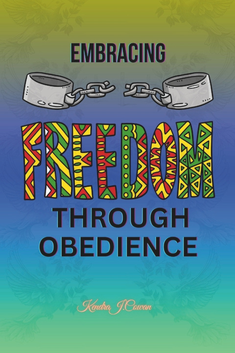 Kniha Embracing Freedom Through Obedience Kendra J.Cowan