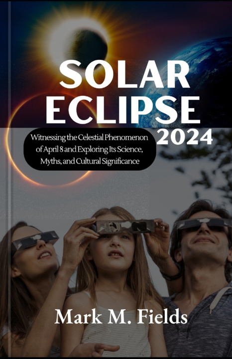 Kniha Solar Eclipse 2024 Mark M. Fields