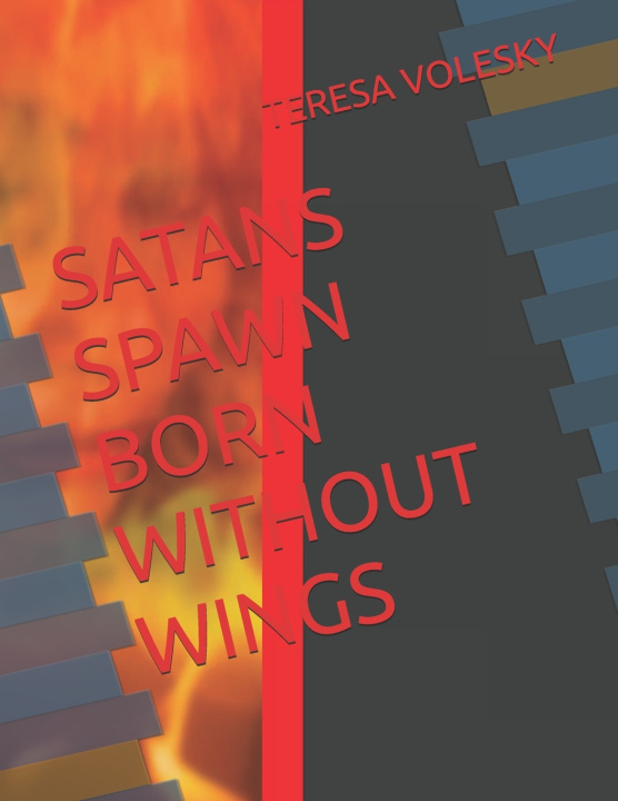 Libro SATANS SPAWN BORN WITHOUT WINGS BOOK ONE Teresa Volesky