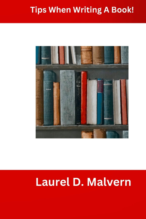 Kniha Tips When Writing A Book! Laurel D. Malvern