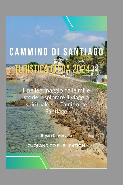 Libro Cammino di Santiago Turistica Guida 2024 CUQI AND CO PUBLICATION