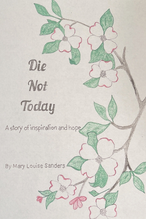 Knjiga Die Not Today Mary Louise Sanders