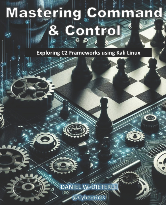 Könyv Mastering Command & Control Daniel W. Dieterle