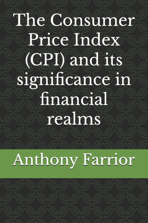 Kniha The Consumer Price Index (CPI) and its significance in financial realms Anthony Farrior