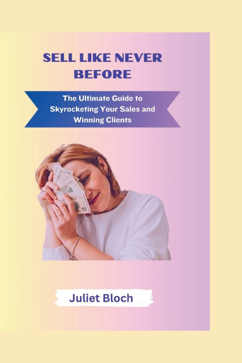 Kniha Sell like never before Juliet Bloch