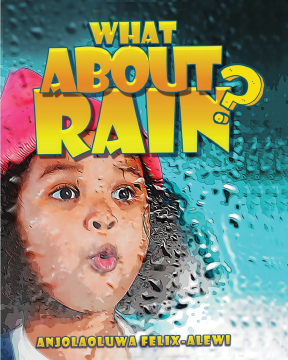 Knjiga What About Rain? Anjolaoluwa Felix-Alewi