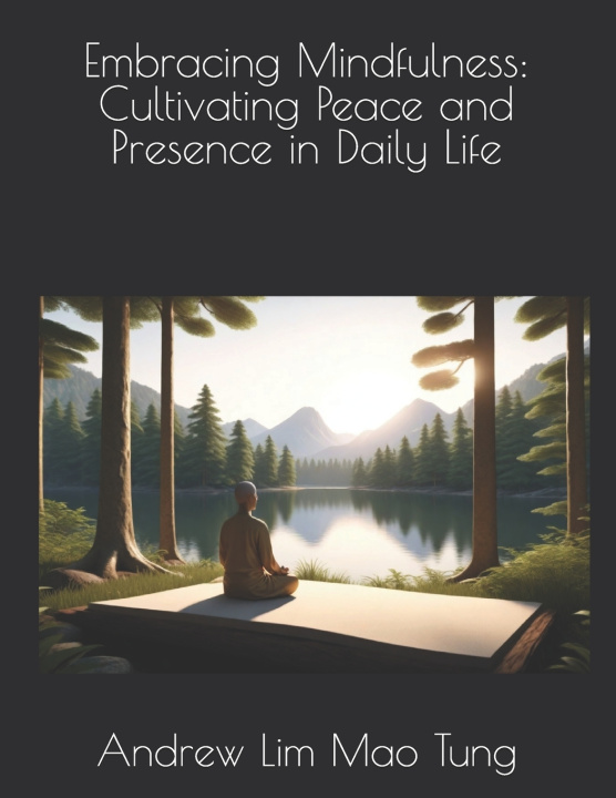 Kniha Embracing Mindfulness Andrew Lim Mao Tung