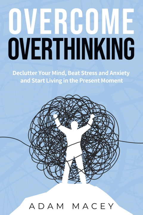 Kniha Overcome Overthinking Adam Macey
