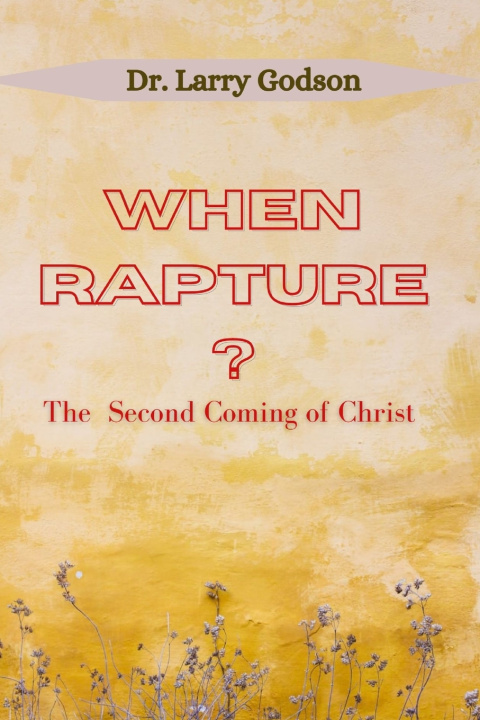 Könyv WHEN RAPTURE? Dr. Larry Godson