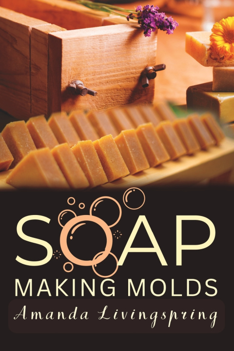 Libro Soap Making Molds Amanda Livingspring