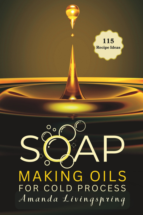 Knjiga Soap Making Oils for Cold Process Amanda Livingspring
