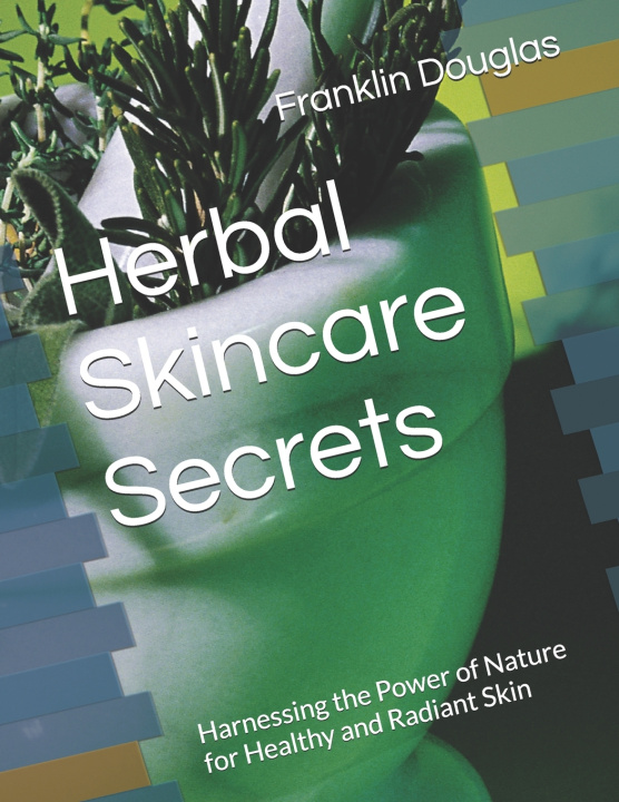 Knjiga Herbal Skincare Secrets Franklin Douglas
