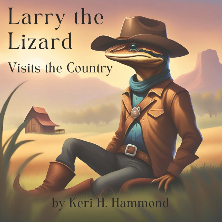 Knjiga Larry the Lizard, Visits the Country Keri H Hammond