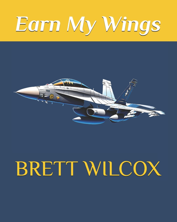 Kniha Earn My Wings Brett Wilcox