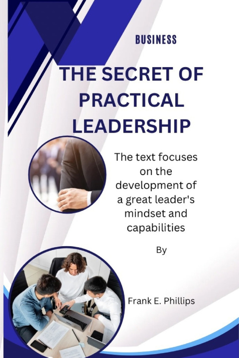 Libro THE SECRET OF PRACTICAL LEADERSHIP Frank E. Phillips