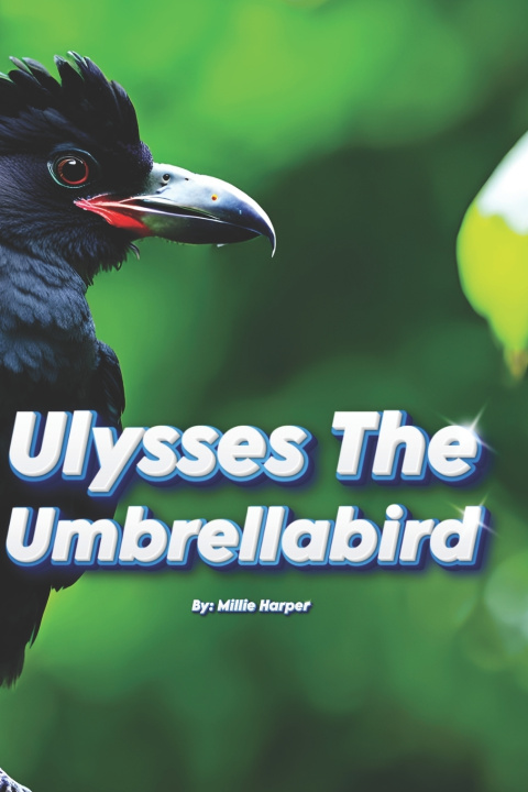 Könyv Ulysses The Umbrellabird Millie Harper