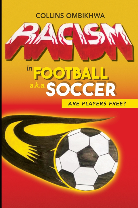 Kniha Racism In Football, a.k.a. Soccer Collins Ombikhwa