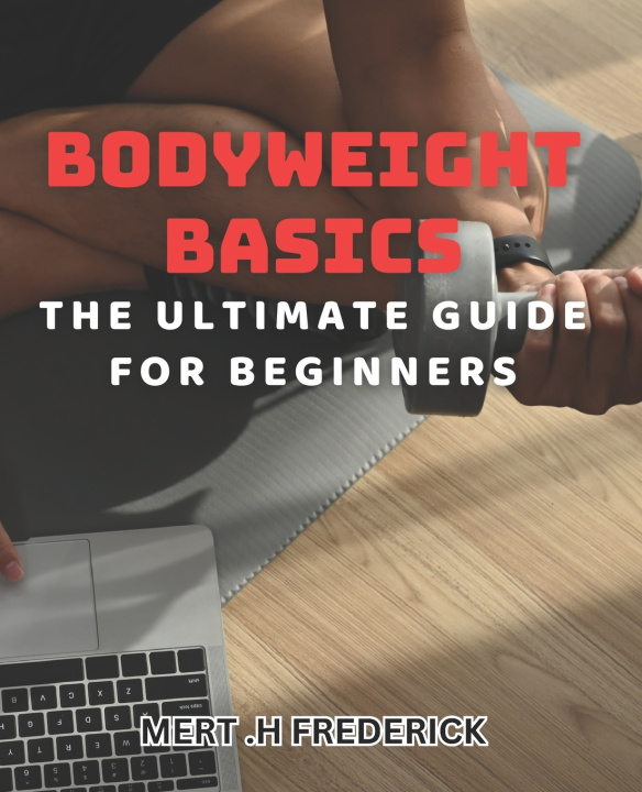 Kniha Bodyweight Basics Mert .H Frederick