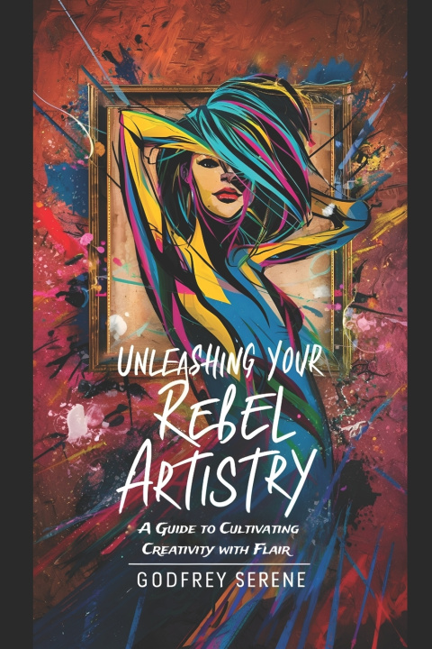 Libro Unleashing Your Rebel Artistry Godfrey Serene