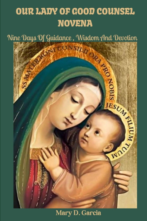 Libro OUR LADY OF GOOD COUNSEL NOVENA Mary D. Garcia
