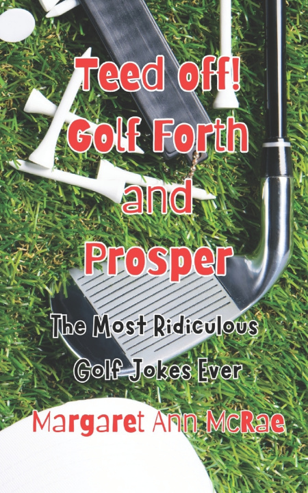 Kniha Teed off! Golf Forth, and Prosper Margaret Ann McRae