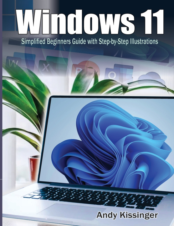 Kniha Windows 11 Simplified Beginners Guide with Step-by-Step Illustrations Andy Kissinger