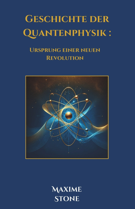 Kniha Geschichte der Quantenphysik Maxime STONE