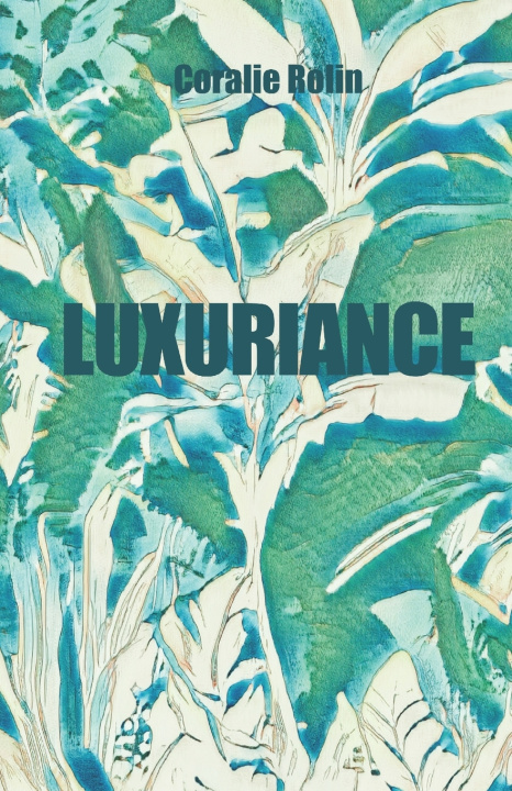 Knjiga Luxuriance Coralie Rolin