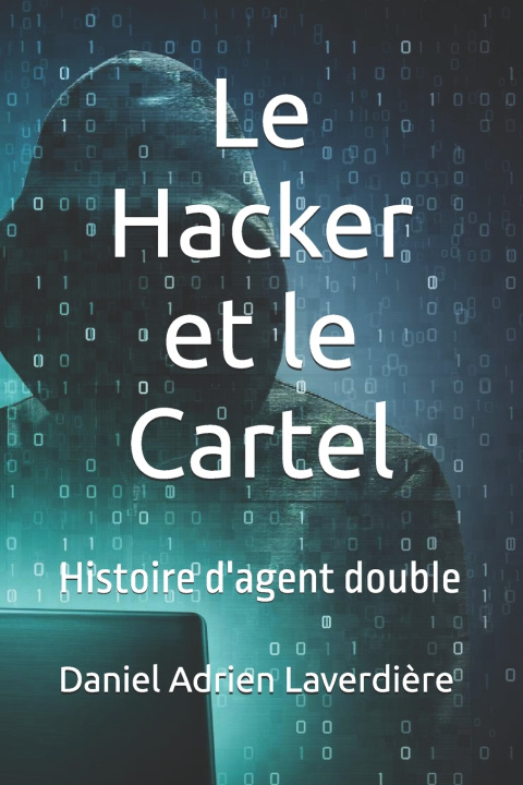 Knjiga Le Hacker et le Cartel Daniel Adrien Laverdière