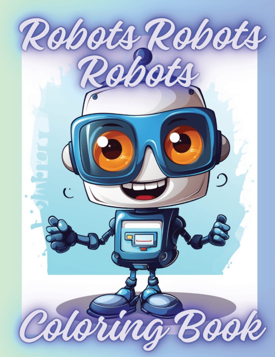 Kniha Robots Robots Robots Coloring Book Ren Stoots