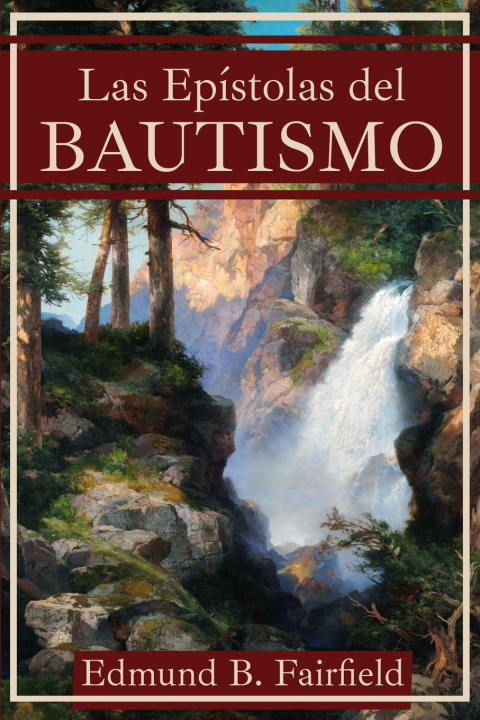 Książka LAS EPÍSTOLAS SOBRE EL BAUTISMO Edumnd B Faireld